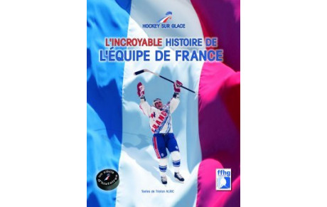 L’incroyable histoire de l’équipe de France.